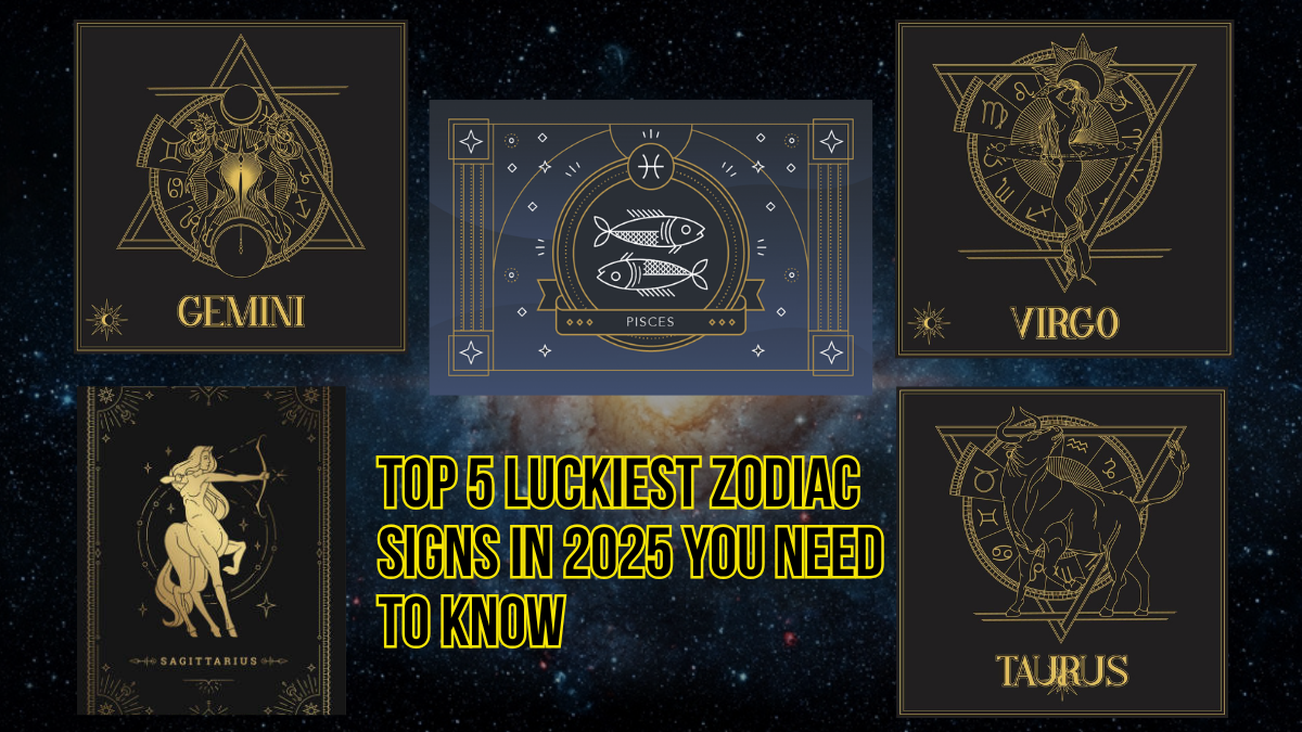 Top 5 Luckiest Zodiac Signs in 2025 You Need to Know