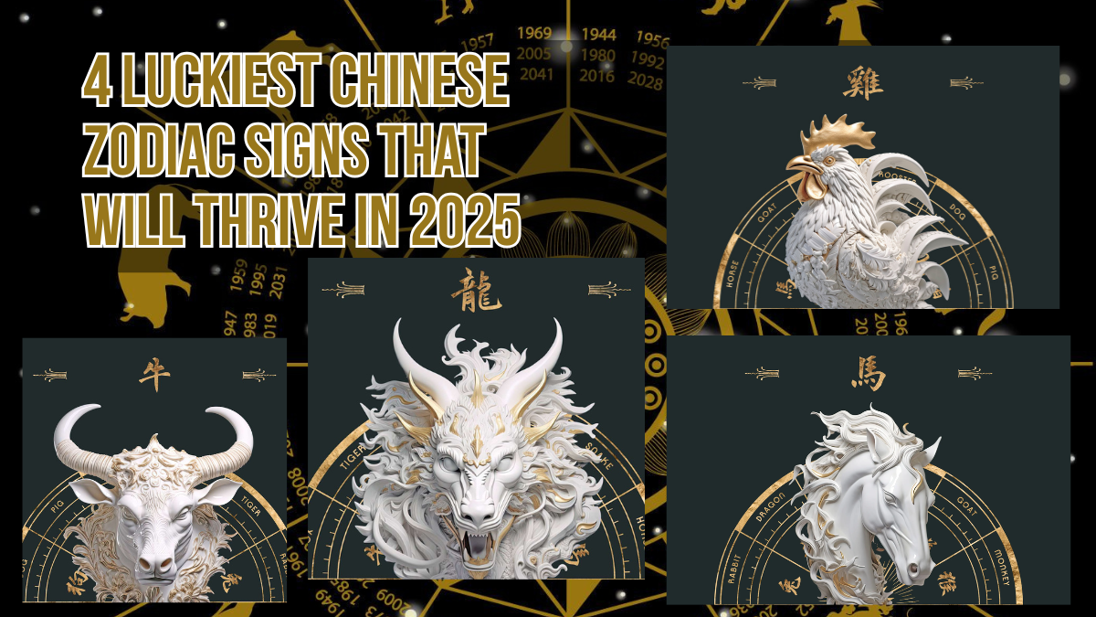 4 Luckiest Chinese Zodiac Signs That Will Thrive in 2025