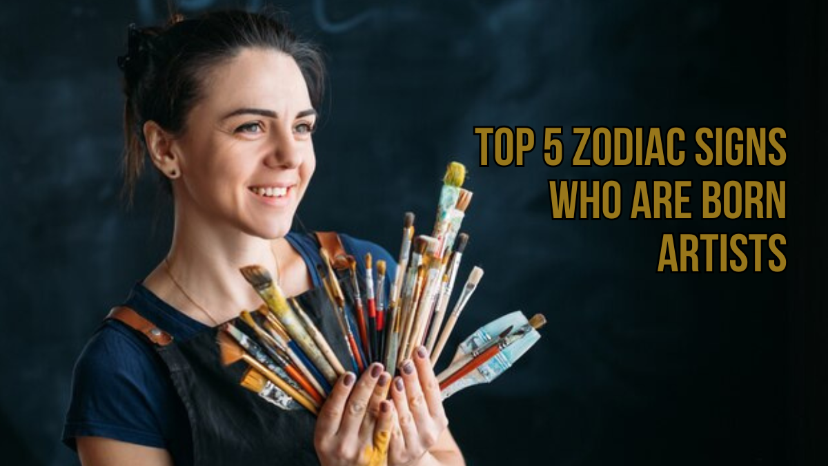 Top 5 Zodiac Signs Who Are Born Artists
