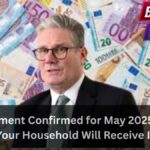 £1,768 Payment Confirmed for May 2025 – Check If Your Household Will Receive It