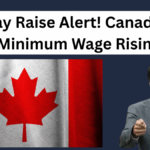 Pay Raise Alert! Canada’s Minimum Wage Rising – See Your Province’s New Rate