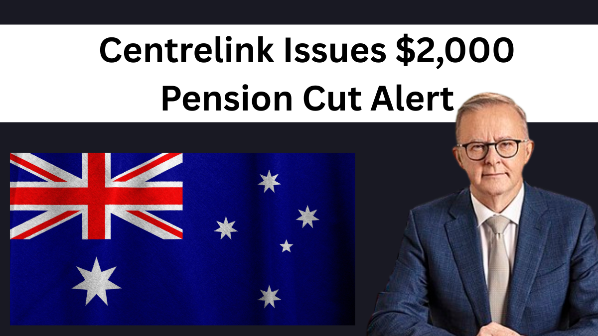 Centrelink Issues $2,000 Pension Cut Alert – Check If You’re Affected