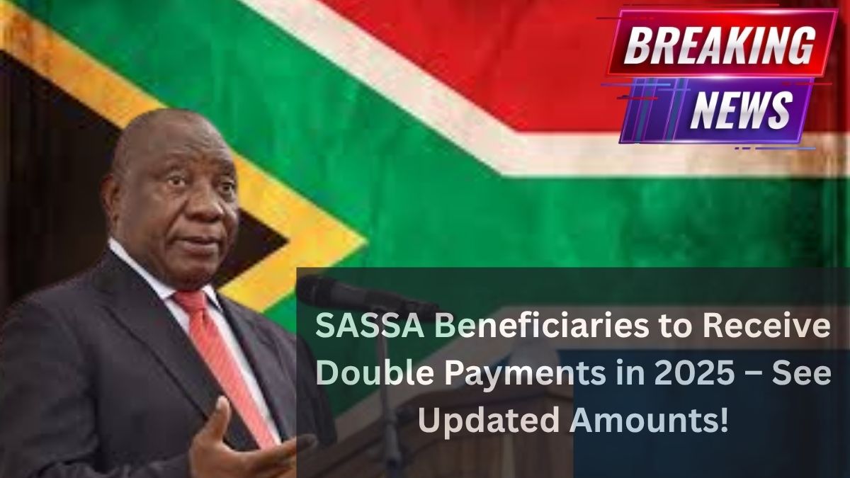 SASSA Beneficiaries to Receive Double Payments in 2025 – See Updated Amounts!