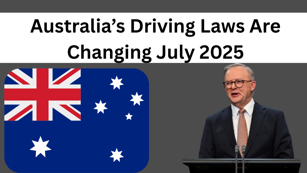 Australia’s Driving Laws Are Changing July 2025 – What Every Motorist Needs to Know