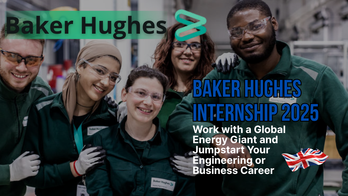 Baker Hughes Is Hiring Interns for Summer 2025 – Apply Before It’s Too Late!