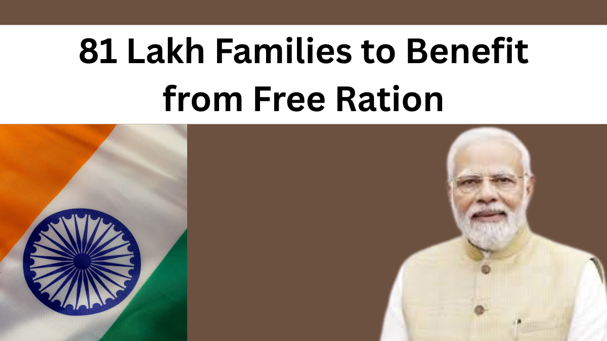 81 Lakh Families to Benefit from Free Ration – Govt Announces Start Date
